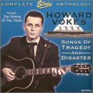 Howard Vokes - Songs Of Tragedy and Disaster: Complete Starday Anthology